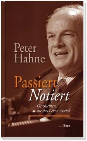 Kniha Passiert - notiert Peter Hahne