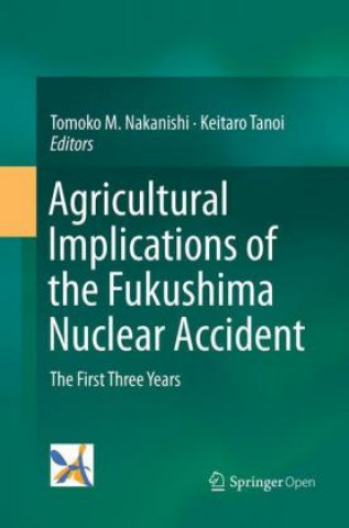 Книга Agricultural Implications of the Fukushima Nuclear Accident Tomoko M. Nakanishi