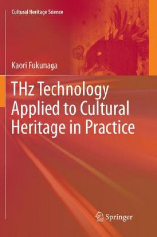 Książka THz Technology Applied to Cultural Heritage in Practice Kaori Fukunaga