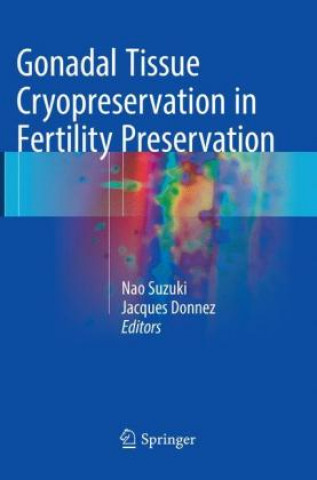 Knjiga Gonadal Tissue Cryopreservation in Fertility Preservation Nao Suzuki