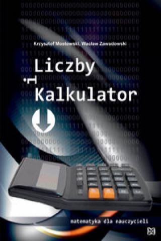 Kniha Liczby i kalkulator Mostowski Tomasz