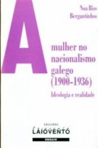 Libro A mulher no nacionalismo galego (1900-1936) NOA RIOS BERGANTINHOS