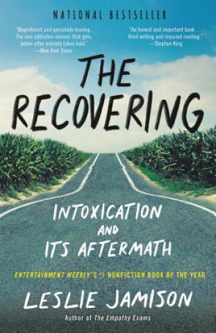Carte The Recovering: Intoxication and Its Aftermath Leslie Jamison