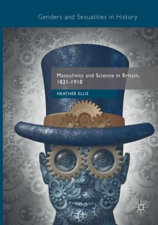 Könyv Masculinity and Science in Britain, 1831-1918 Heather Ellis