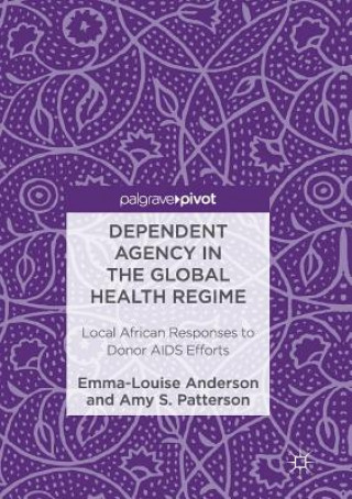 Carte Dependent Agency in the Global Health Regime Emma-Louise Anderson