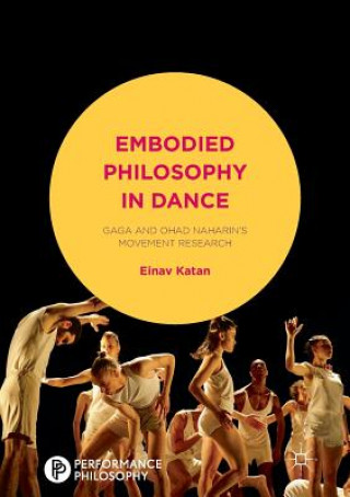 Kniha Embodied Philosophy in Dance Einav Katan-Schmid