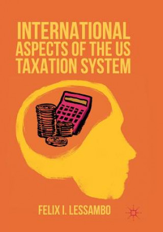 Kniha International Aspects of the US Taxation System Felix I. Lessambo