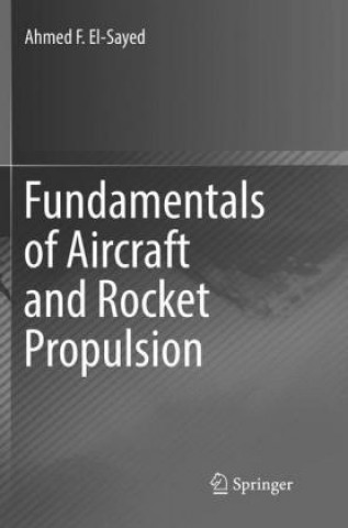 Kniha Fundamentals of Aircraft and Rocket Propulsion Ahmed F. El-Sayed