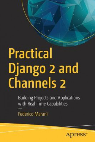 Carte Practical Django 2 and Channels 2 Federico Marani