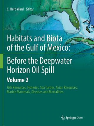 Kniha Habitats and Biota of the Gulf of Mexico: Before the Deepwater Horizon Oil Spill C. Herb Ward