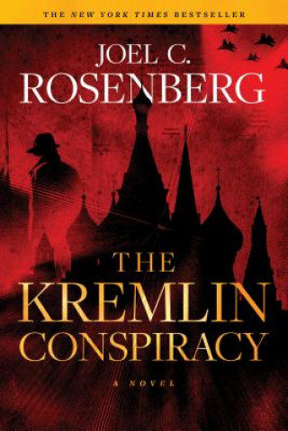 Kniha The Kremlin Conspiracy: A Marcus Ryker Series Political and Military Action Thriller: (Book 1) Joel C. Rosenberg