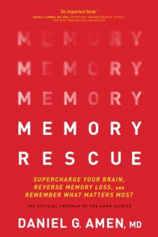 Książka Memory Rescue: Supercharge Your Brain, Reverse Memory Loss, and Remember What Matters Most Dr Daniel G Amen