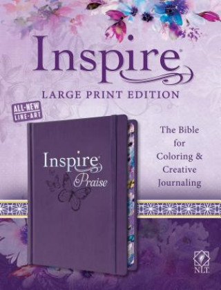 Carte Inspire Praise Bible Large Print NLT: The Bible for Coloring & Creative Journaling Tyndale