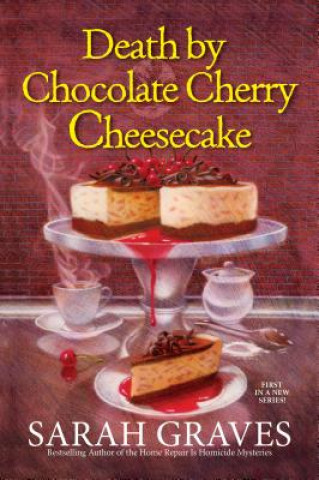 Kniha Death by Chocolate Cherry Cheesecake Sarah Graves