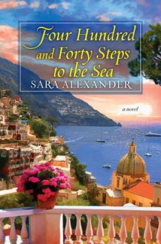 Book Four Hundred and Forty Steps to the Sea Sara Alexander