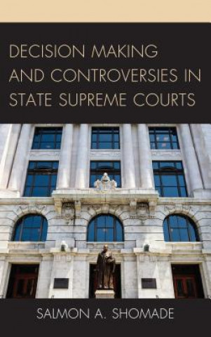 Carte Decision Making and Controversies in State Supreme Courts Salmon A. Shomade