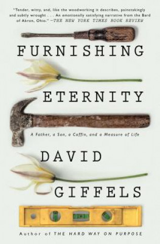 Kniha Furnishing Eternity: A Father, a Son, a Coffin, and a Measure of Life David Giffels