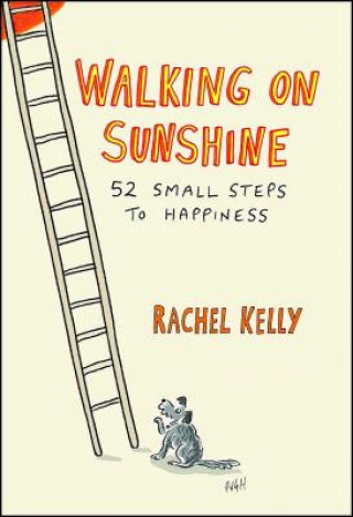 Kniha Walking on Sunshine: 52 Small Steps to Happiness Rachel Kelly