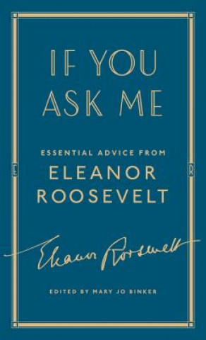 Könyv If You Ask Me: Essential Advice from Eleanor Roosevelt Eleanor Roosevelt