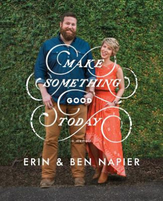 Könyv Make Something Good Today: A Memoir Ben Napier