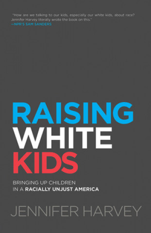 Kniha Raising White Kids Jennifer Harvey
