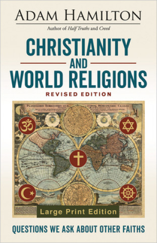 Könyv Christianity and World Religions Revised Edition Large Print Adam Hamilton
