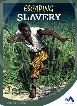 Knjiga Escaping Slavery Peggy Caravantes
