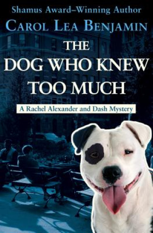 Knjiga Dog Who Knew Too Much Carol Lea Benjamin