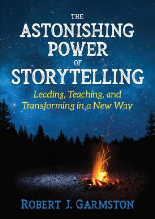 Könyv Astonishing Power of Storytelling Robert Garmston