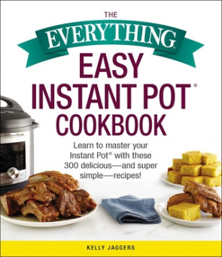 Carte Everything Easy Instant Pot(R) Cookbook Kelly Jaggers