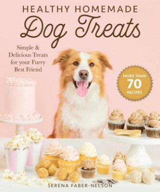 Kniha Healthy Homemade Dog Treats Skyhorse Publishing