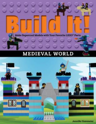Kniha Build It! Medieval World Jennifer Kemmeter