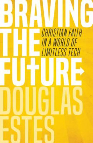 Книга Braving the Future Douglas Estes