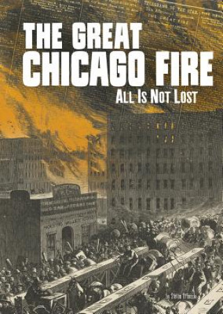 Carte The Great Chicago Fire: All Is Not Lost Steven Otfinoski