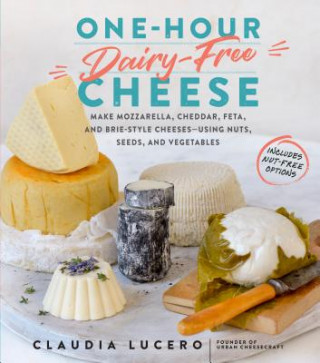 Книга One Hour Dairy Free Cheese Claudia Lucero