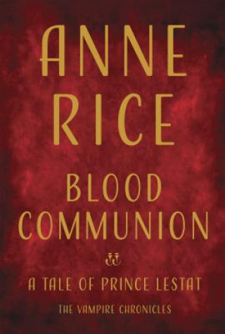 Kniha Blood Communion Anne Rice