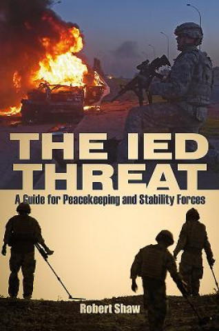 Buch The Ied Threat: A Guide for Peackeeping and Stability Forces Robert Shaw