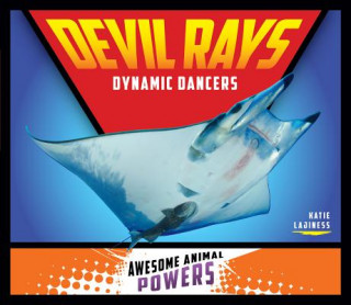 Knjiga Devil Rays: Dynamic Dancers Katie Lajiness