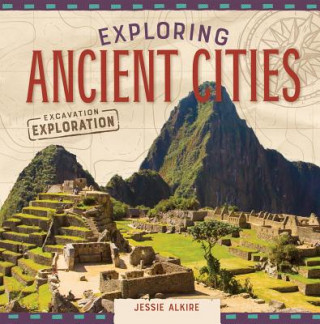 Knjiga Exploring Ancient Cities Jessie Alkire