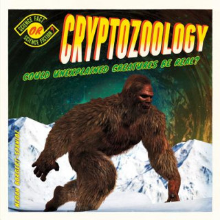 Kniha Cryptozoology: Could Unexplained Creatures Be Real? Megan Borgert-Spaniol