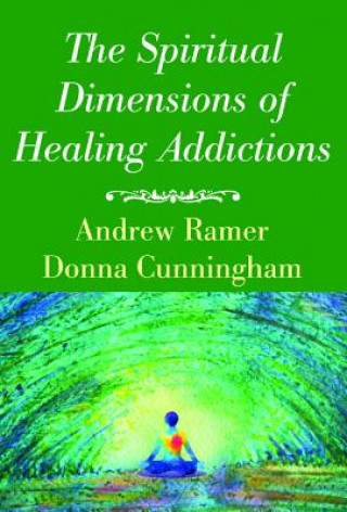 Carte Spiritual Dimensions of Healing Addictions Andrew Ramer