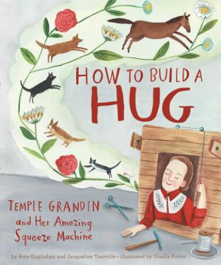 Könyv How to Build a Hug: Temple Grandin and Her Amazing Squeeze Machine Amy Guglielmo
