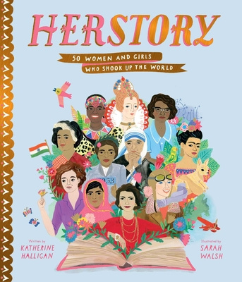 Könyv Herstory: 50 Women and Girls Who Shook Up the World Katherine Halligan