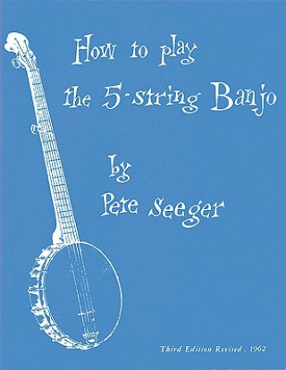 Книга How to Play the 5-String Banjo: Third Edition Pete Seeger