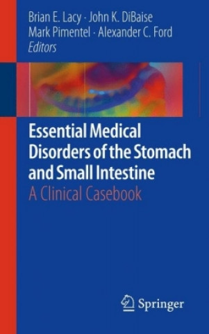 Kniha Essential Medical Disorders of the Stomach and Small Intestine Brian E. Lacy