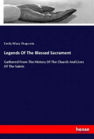 Carte Legends Of The Blessed Sacrament Emily Mary Shapcote