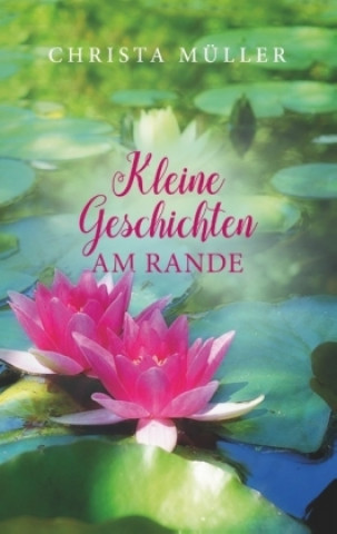 Kniha Kleine Geschichten am Rande Christa Müller