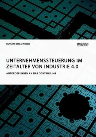 Książka Unternehmenssteuerung im Zeitalter von Industrie 4.0. Anforderungen an das Controlling Boran Bogdanow