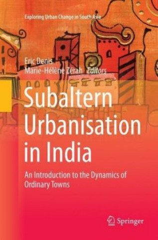 Kniha Subaltern Urbanisation in India Eric Denis