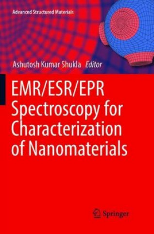 Könyv EMR/ESR/EPR Spectroscopy for Characterization of Nanomaterials Ashutosh Kumar Shukla